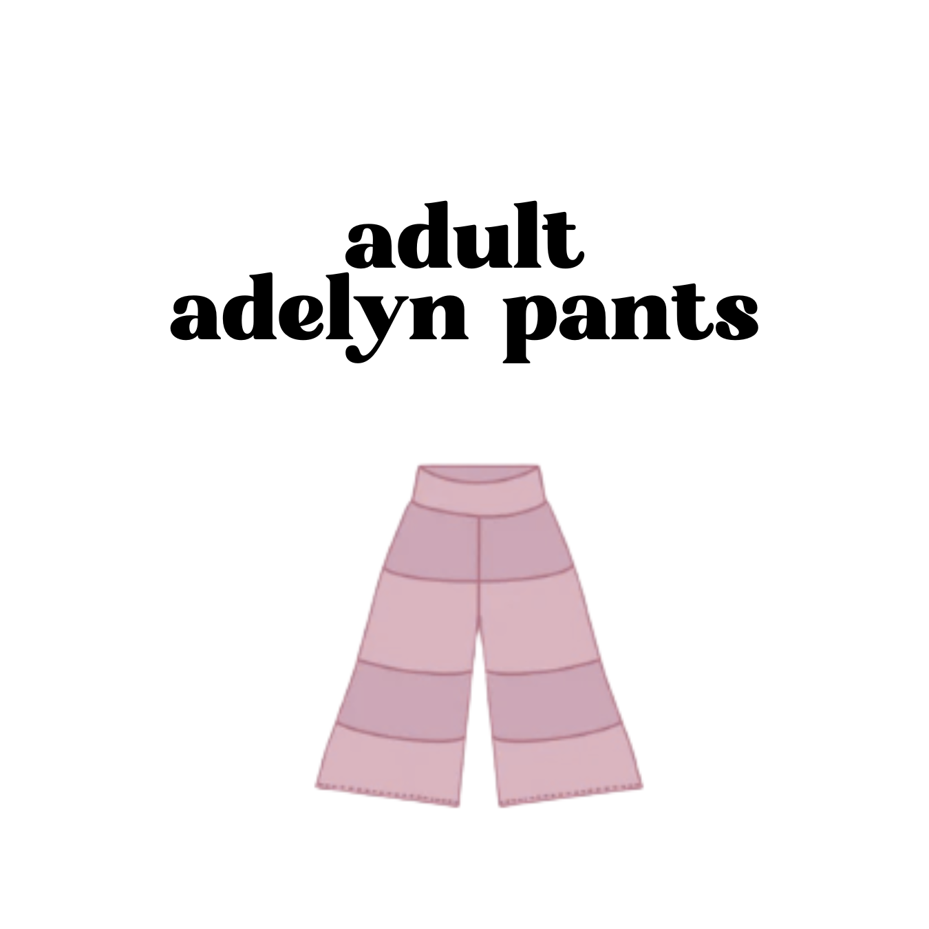 MADE TO ORDER: Adult Adelyn Pants