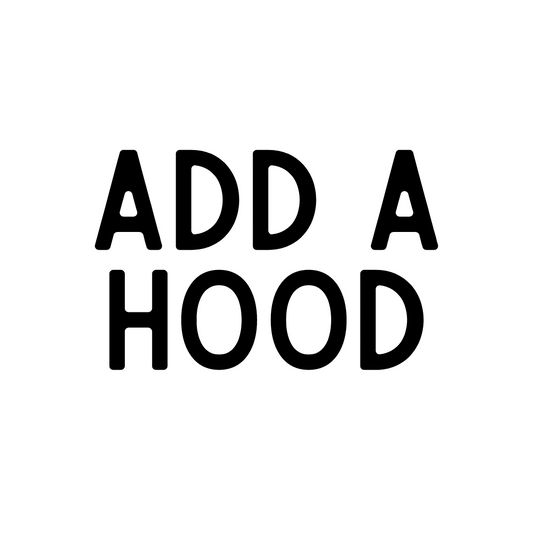 MADE TO ORDER: Add a Hood