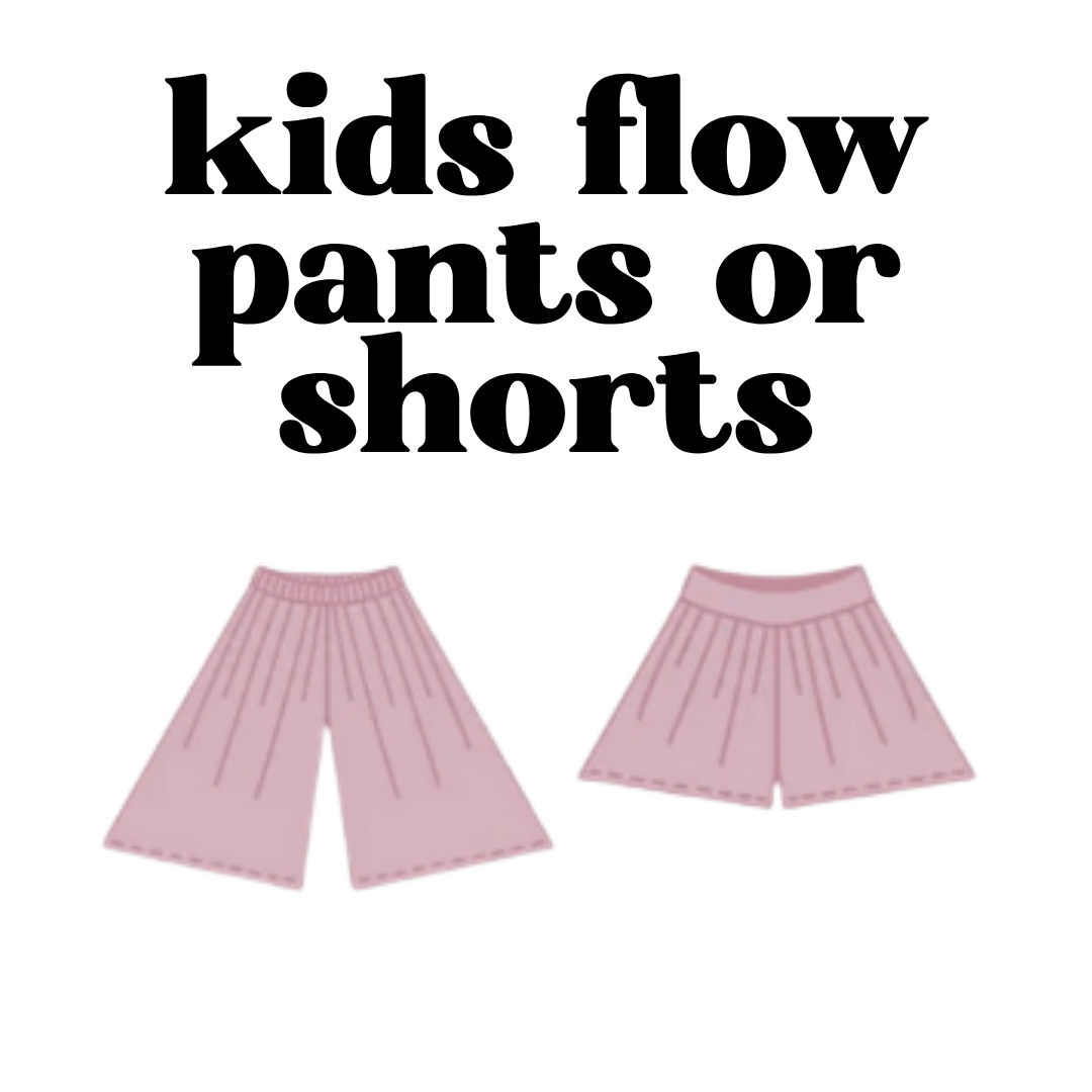 MADE TO ORDER: Kids Flow Pants or Shorts